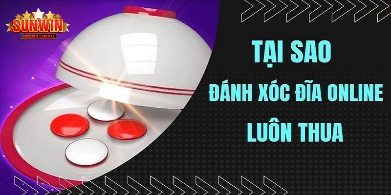 Giải Thích Lý Do Tại Sao Chơi Xóc Đĩa Luôn Thua